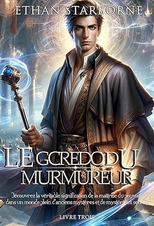 Ethan Starborne - Le Crédo du Murmureur ,Tome 3