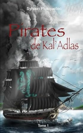 Sylvain Plusquellec - Pirates de Kal'Adlas : Tome 1