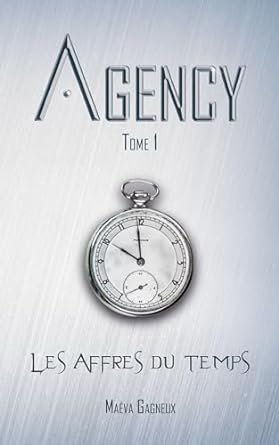 Maéva Gagneux - Agency , Tome 1 : Les Affres du Temps