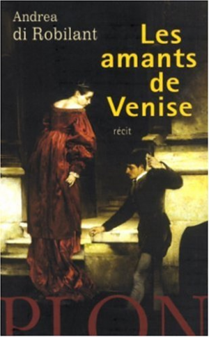 Andrea di Robilant – Les amants de Venise