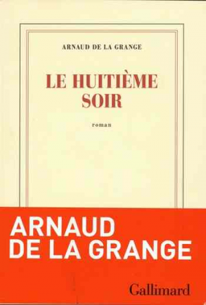 Arnaud de La Grange – Le huitième soir