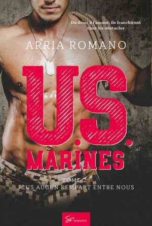 Arria Romano – U.S. Marines, Tome 2 : plus aucun rempart entre nous