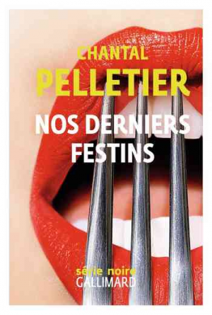 Chantal Pelletier – Nos derniers festins