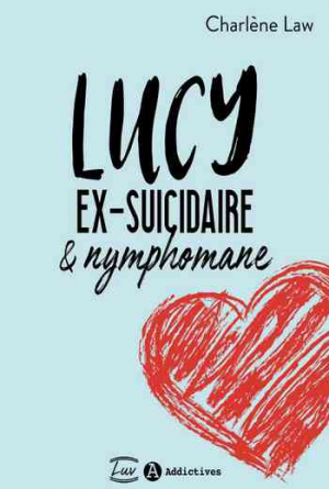 Charlène Law – Lucy, ex-suicidaire et nymphomane