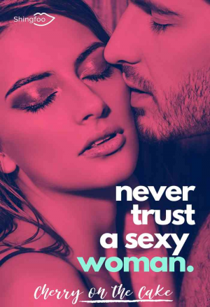 Cherry On The Cake – Never Trust A Sexy Woman