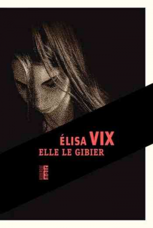 Elisa Vix – Elle le gibier