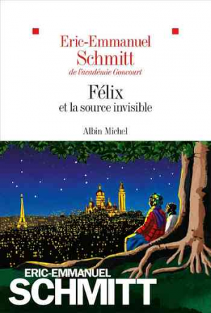 Éric-Emmanuel Schmitt – Félix et la Source invisible