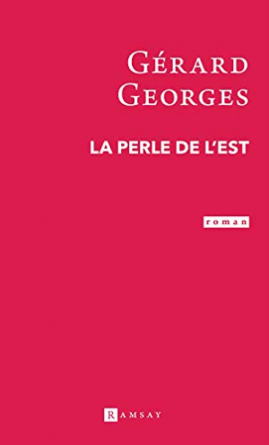 Gérard Georges – La Perle de l’Est