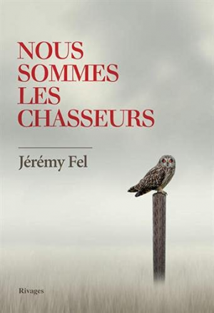 Jérémy Fel – Nous sommes les chasseurs