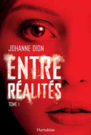 Johanne Dion – Entre réalités, Tome 1