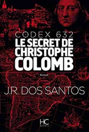 José Rodrigues dos Santos – Codex 632 : Le secret de Christophe Colomb