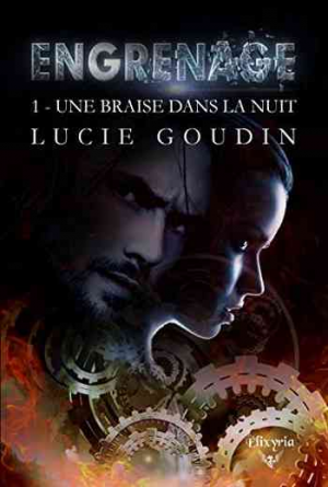 Lucie Goudin – Engrenage, Tome 1 : Une braise dans la nuit