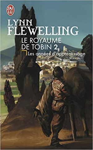 Lynn Flewelling – Le Royaume de Tobin, Tome 2 : Les années d’apprentissage