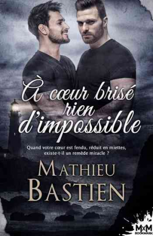 Mathieu Bastien – À cœur brisé rien d’impossible