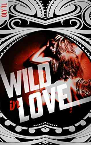 Oly TL – Wild & Rebel, Tome 2 : Wild in love