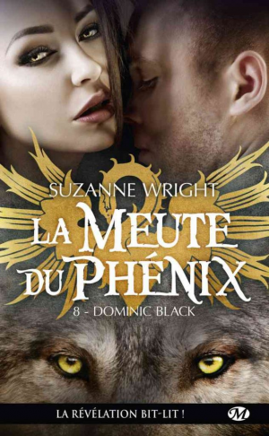 Suzanne Wright – La Meute du Phénix, Tome 8 : Dominic Black
