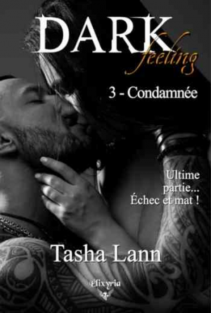 Tasha Lann – Dark feeling, Tome 3: Condamnée